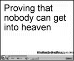 Proving that nobody can get into heaven